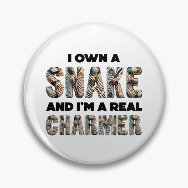 Item preview, I OWN A SNAKE AND I'M A REAL CHARMER snake adder cobra python boa designed and sold by w1ckerman.