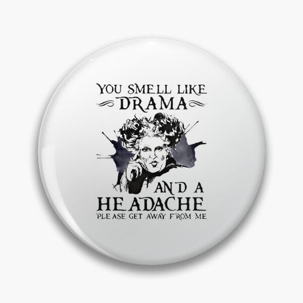 Item preview, You Smell Like Drama And A Headache Please Get Away From Me designed and sold by uhighboy.