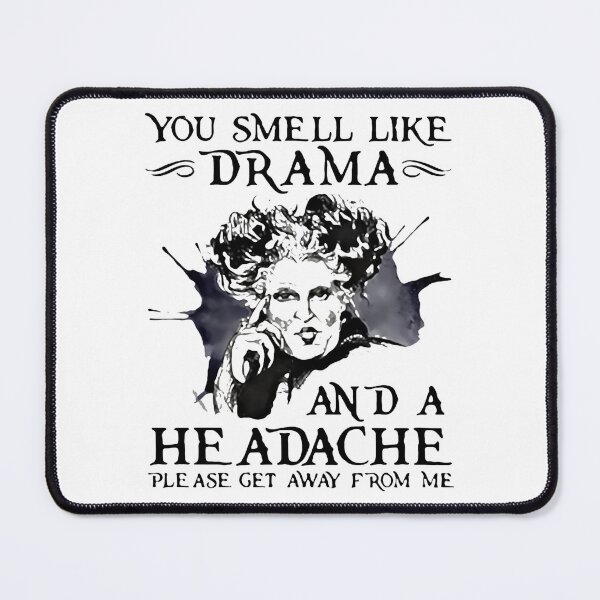 Item preview, You Smell Like Drama And A Headache Please Get Away From Me designed and sold by uhighboy.
