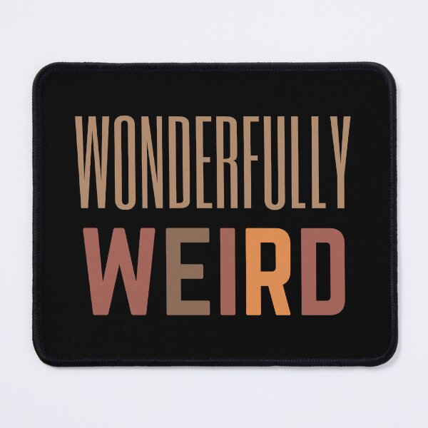 Item preview, Wonderfully Weird | Embrace Your Weird designed and sold by SpeakLifeHQ.