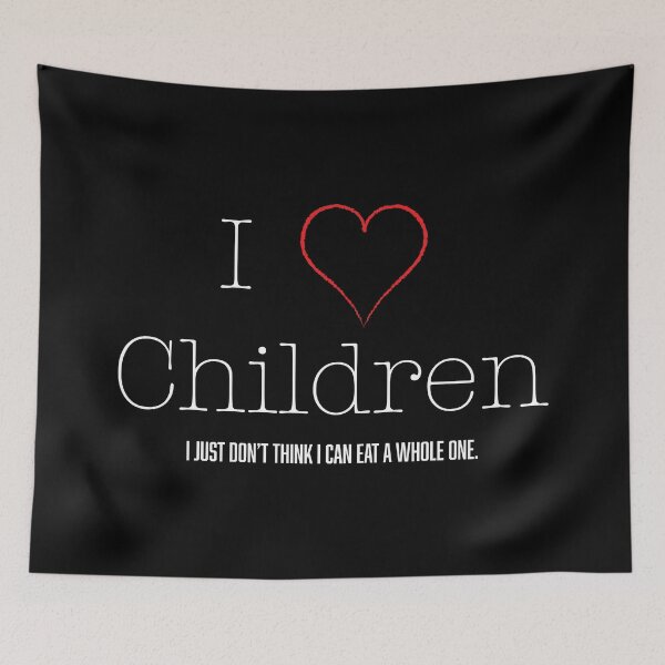 Item preview, I <3 Children. I Just Don't Think I Can Eat a Whole One. designed and sold by DallieP.