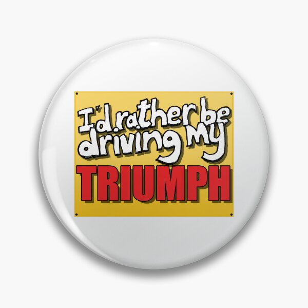 Item preview, I'D RATHER BE DRIVING MY TRIUMPH designed and sold by OldClassicCar.