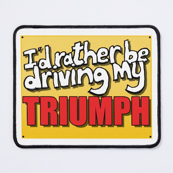 Item preview, I'D RATHER BE DRIVING MY TRIUMPH designed and sold by OldClassicCar.