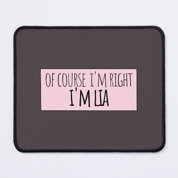 Item preview, Of Course I'm Right I'm Lia Funny Personalized designed and sold by kindxinn.