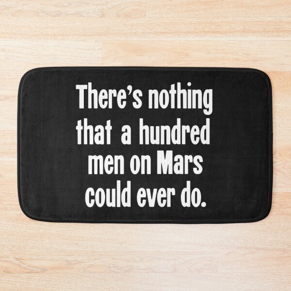 Item preview, Theres Nothing That A Hundred Men On Mars Could Ever Do designed and sold by FenixCoffman.