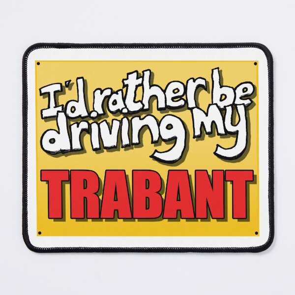 Item preview, I'D RATHER BE DRIVING MY TRABANT designed and sold by OldClassicCar.
