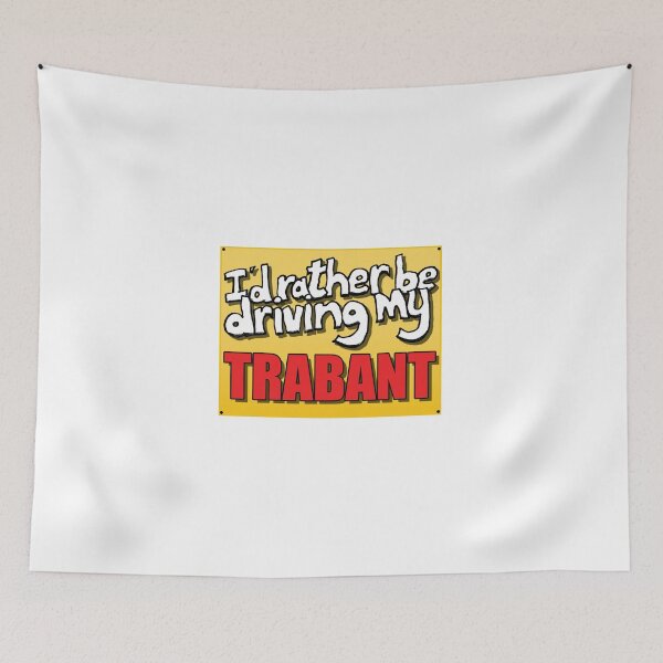Item preview, I'D RATHER BE DRIVING MY TRABANT designed and sold by OldClassicCar.