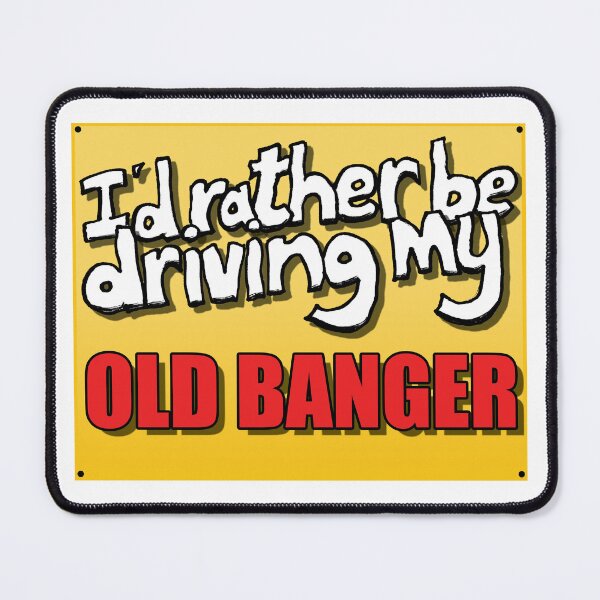 Item preview, I'D RATHER BE DRIVING MY OLD BANGER designed and sold by OldClassicCar.