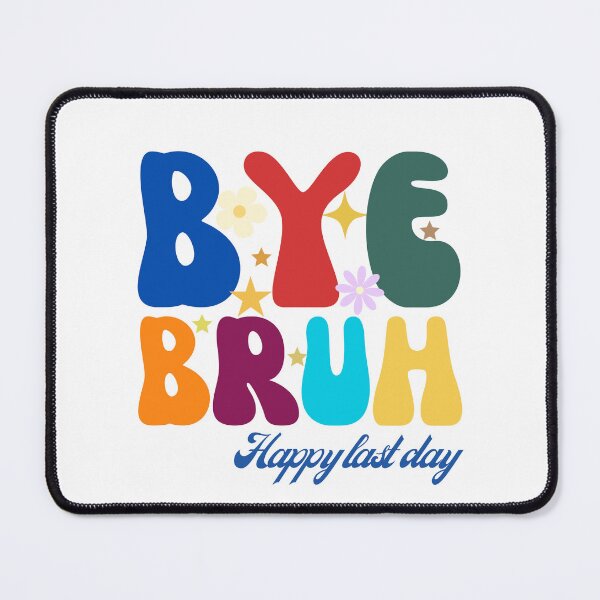 Item preview, Bye Bruh Teacher Happy Last Day of School designed and sold by artprintschabab.