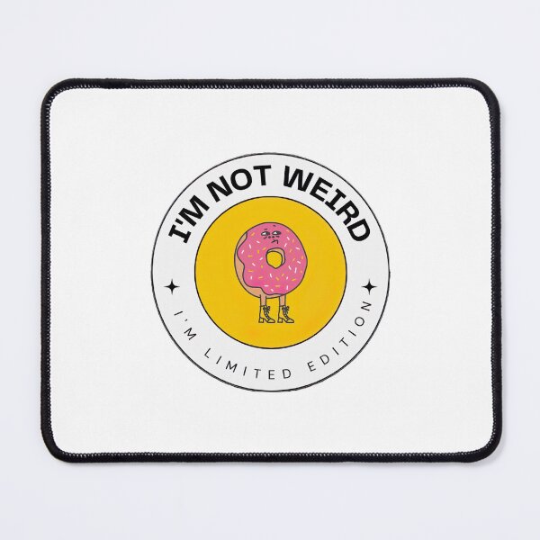 Item preview, I'm not weird, I'm limited edition designed and sold by ExploreTheBasic.