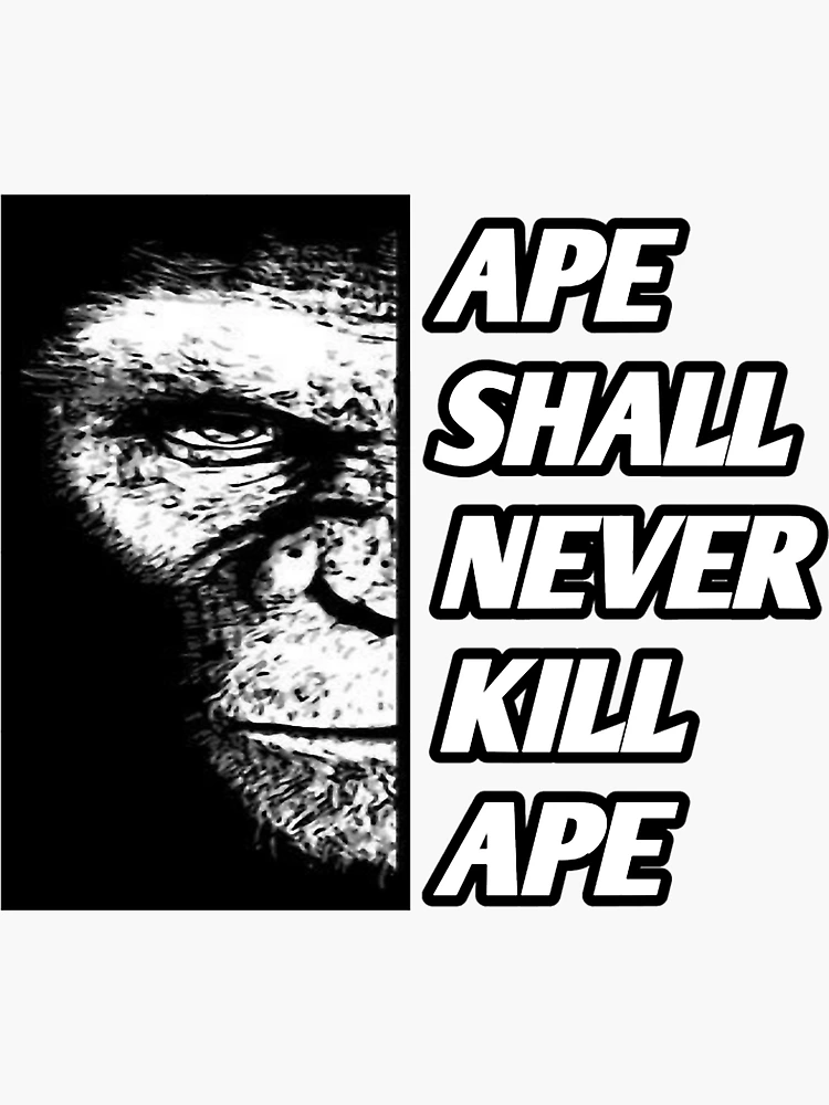 APE Shall Never Kill APE 