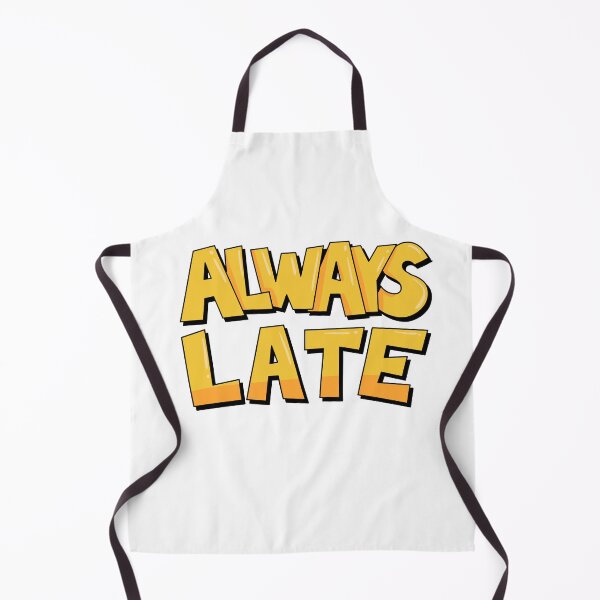 Item preview, Always Late - Quote designed and sold by BlurCity.