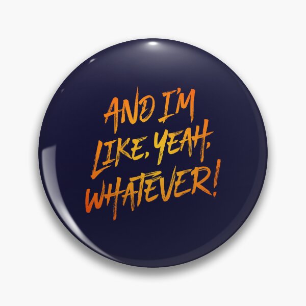 Item preview, And I_m like, yeah, whatever! v.6  designed and sold by kiamadwea.
