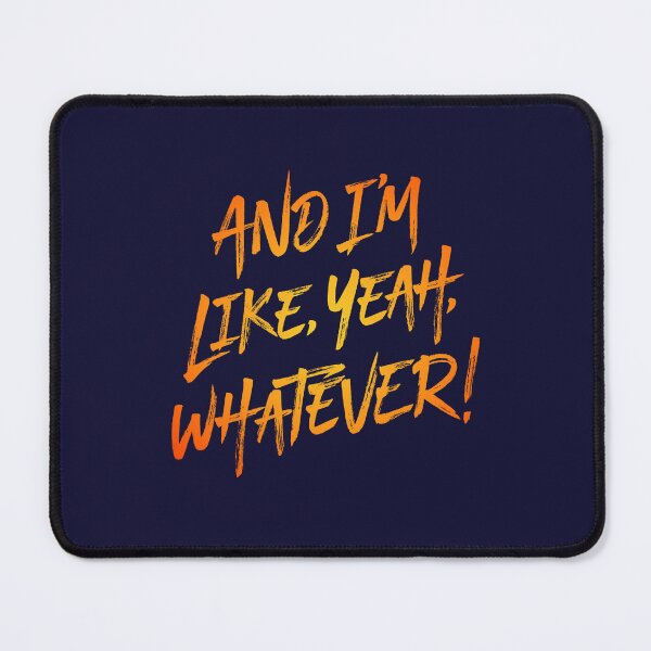 Item preview, And I_m like, yeah, whatever! v.6  designed and sold by kiamadwea.