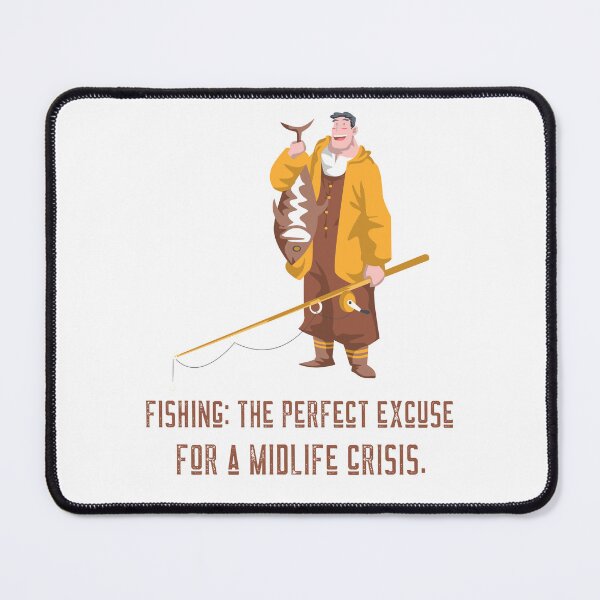 Item preview, Fishing: The Perfect Excuse For A Midlife Crisis designed and sold by Abstractbyreyno.