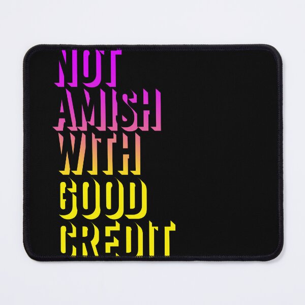 Item preview, Not Amish With Good Credit designed and sold by MaisonDeNo.