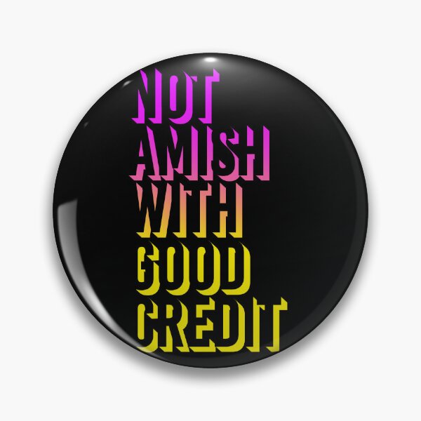 Item preview, Not Amish With Good Credit designed and sold by MaisonDeNo.