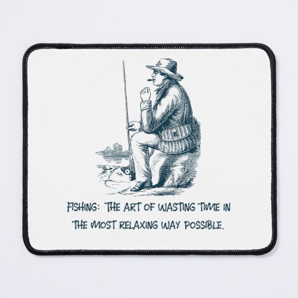 Item preview, Fishing: The art of wasting time in the most relaxing way possible. designed and sold by Abstractbyreyno.
