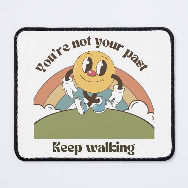 Item preview, You're not your past keep going designed and sold by Psychopasta.