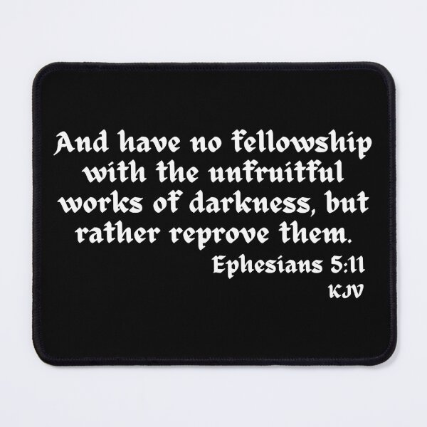 Item preview, And Have No Fellowship...Ephesians 5:11 - White Text designed and sold by TheKnightWriter.