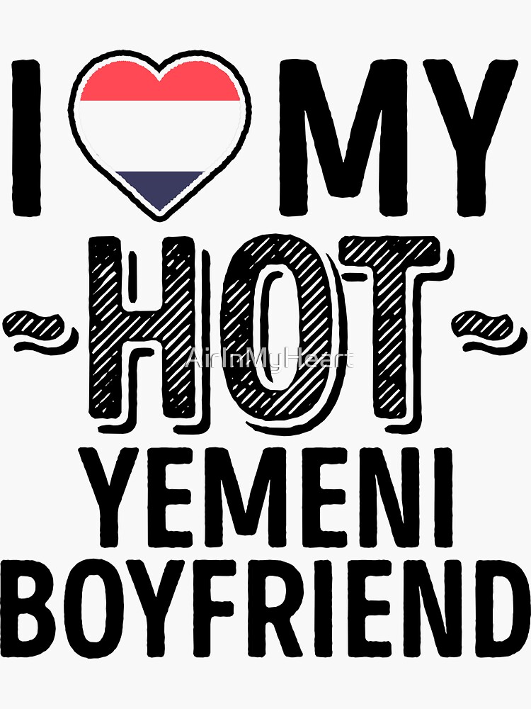 I Love My HOT Yemeni Boyfriend - Cute Yemen Couples Romantic Love T-Shirts & Stickers by AirInMyHeart