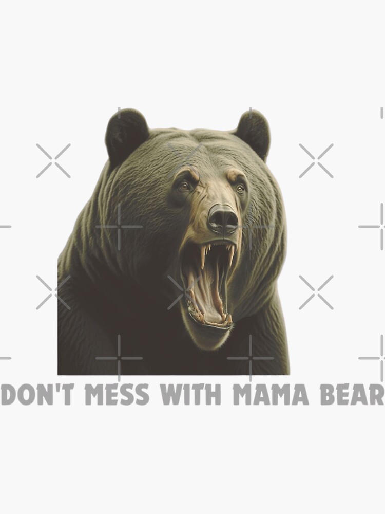 Don't Mess With Mama Bear - Sticker