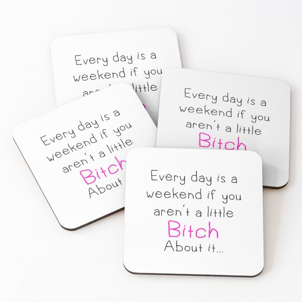Item preview, everyday is a weekend if you aren_t a little bitch about it   (1)         designed and sold by rosariossono.