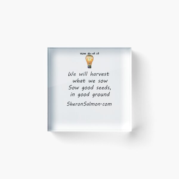 Item preview, We will harvest what we sow. Sow good seeds in good ground. designed and sold by IAMthinker.