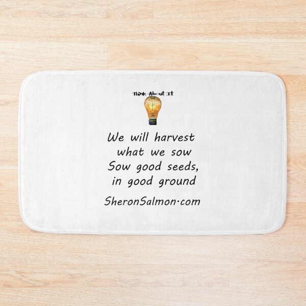 Item preview, We will harvest what we sow. Sow good seeds in good ground. designed and sold by IAMthinker.