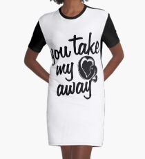 You Take My O2 Away II Graphic T-Shirt Dress