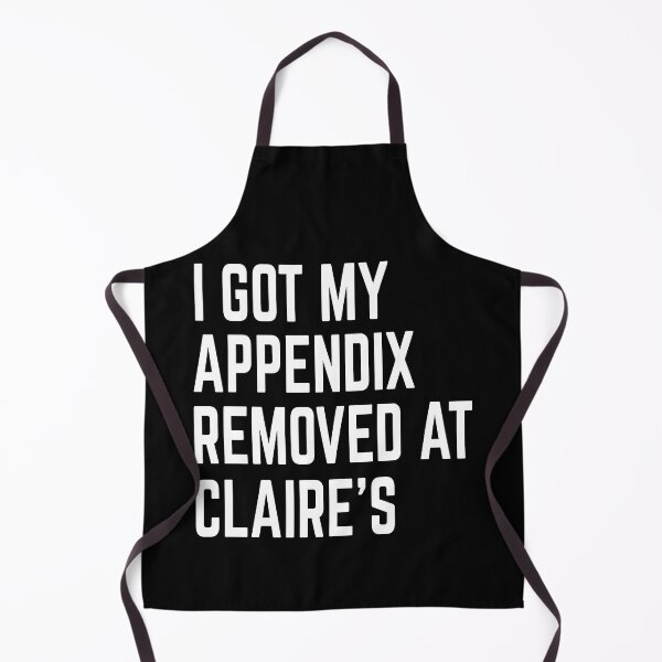Item preview, I Got My Appendix Removed At Claires designed and sold by Jeny Lisa.
