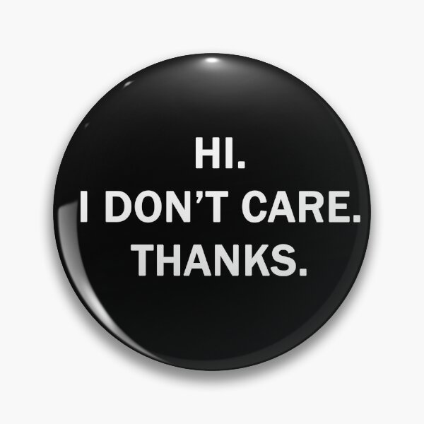 Item preview, Hi. I Don't Care. Thanks. designed and sold by Chris  Bradshaw.
