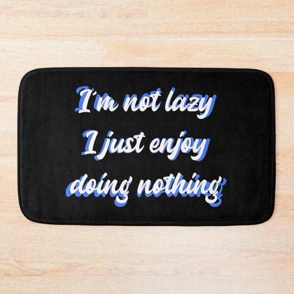 Item preview, I'm Not Lazy, I Just Enjoy Doing Nothing Funny designed and sold by Harmonick-Tees.
