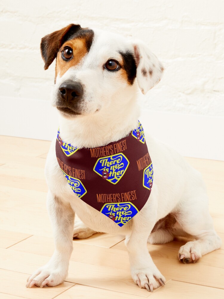 Mother's Finest: There Is No Other Pet Bandana for Sale by Pop-Pop-P-Pow