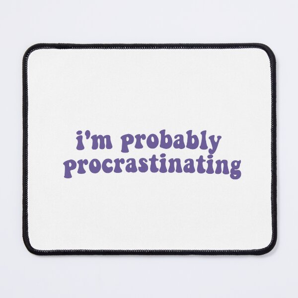Item preview, I'm probably procrastinating designed and sold by Gwendesigns.