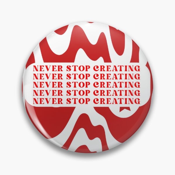 Item preview, NEVER STOP CREATING designed and sold by designed-bylil.