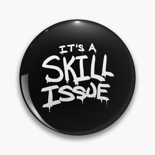 Item preview, It's A Skill Issue designed and sold by BobbyMillsArt.