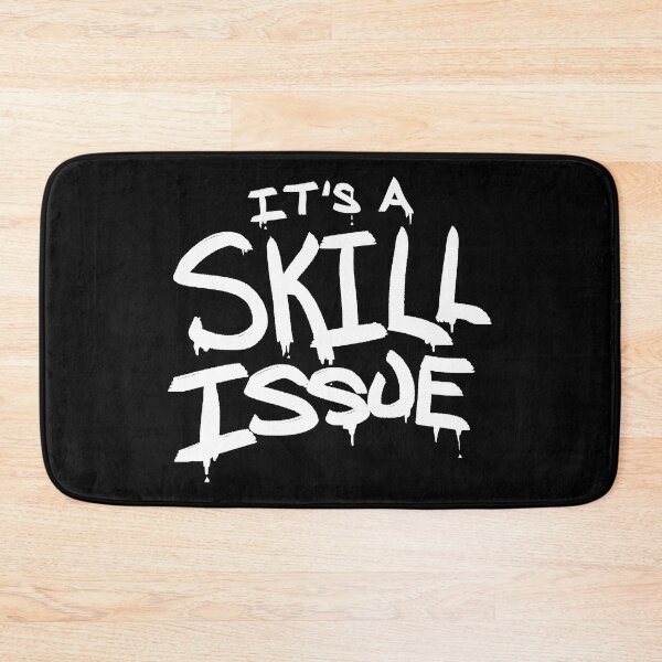 Item preview, It's A Skill Issue designed and sold by BobbyMillsArt.