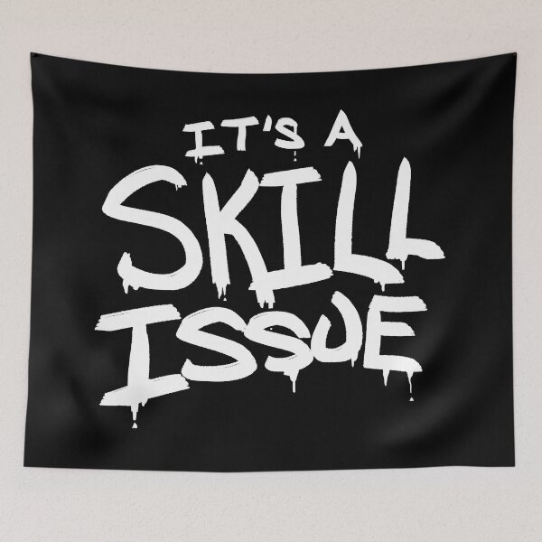 Item preview, It's A Skill Issue designed and sold by BobbyMillsArt.