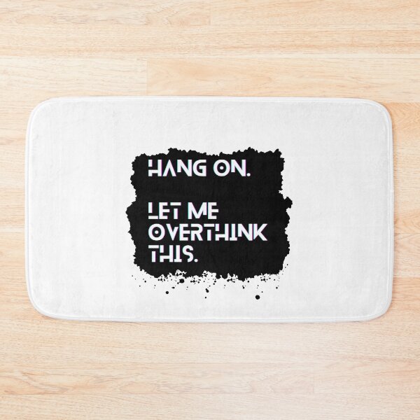 Item preview, Hang on, Let me overthink this designed and sold by CremisArt.
