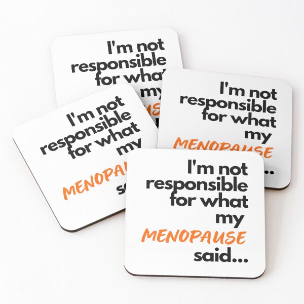 Item preview, I'm not Resposible for What my Menopause Said... designed and sold by Aline In Her Own Land.