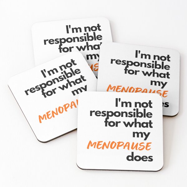 Item preview, I'm not Resposible for What my Menopause Does designed and sold by Aline In Her Own Land.