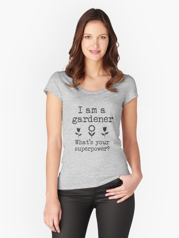 Thumbnail 1 of 3, Fitted Scoop T-Shirt, Gardening is a Superpower designed and sold by empressofdirt.