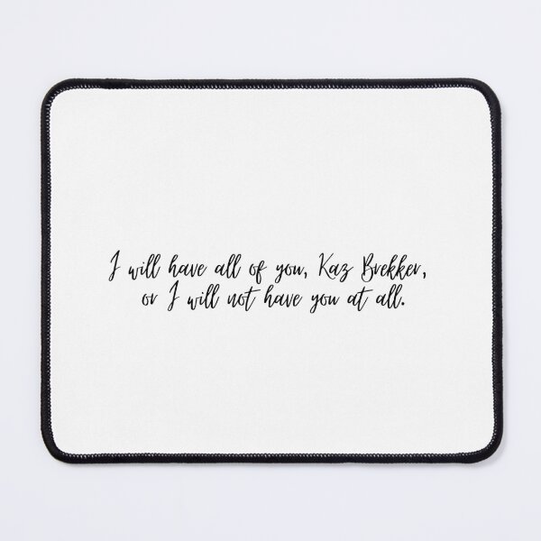 Item preview, I will have all of you Kaz Brekker quote- Inej designed and sold by madisonscottage.
