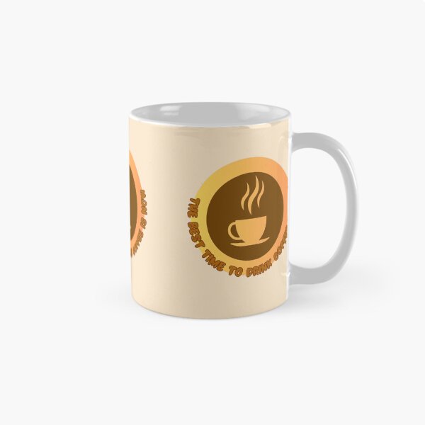 Item preview, The Best Time to Drink Coffee Is Now designed and sold by TGAL2.