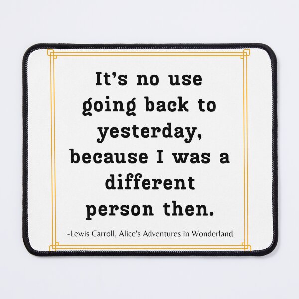 Item preview, Alice Quote It's No Use Going Back Adventures in Wonderland Lewis Carroll White designed and sold by Sunshine-Dreams.