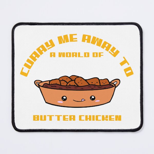 Item preview, Curry me to a world of Butter Chicken Funny designed and sold by Aneeladesigns.