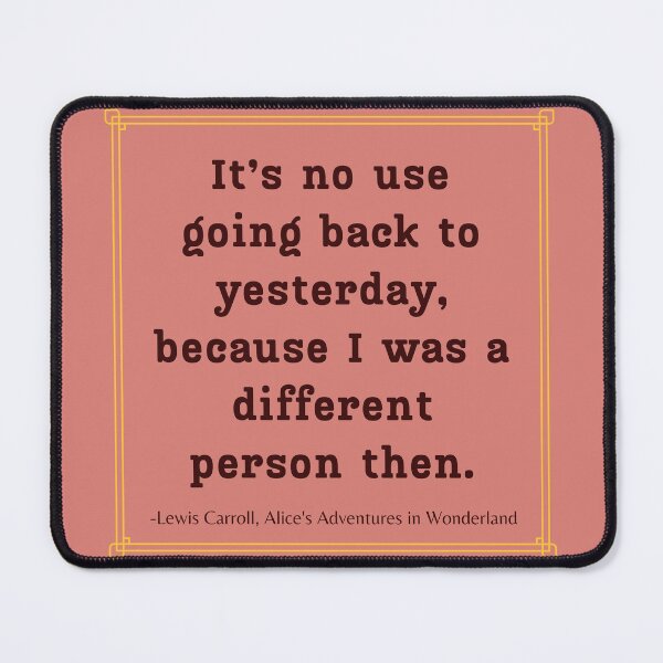 Item preview, Alice Quote It's No Use Going Back Adventures in Wonderland Lewis Carroll Pink designed and sold by Sunshine-Dreams.