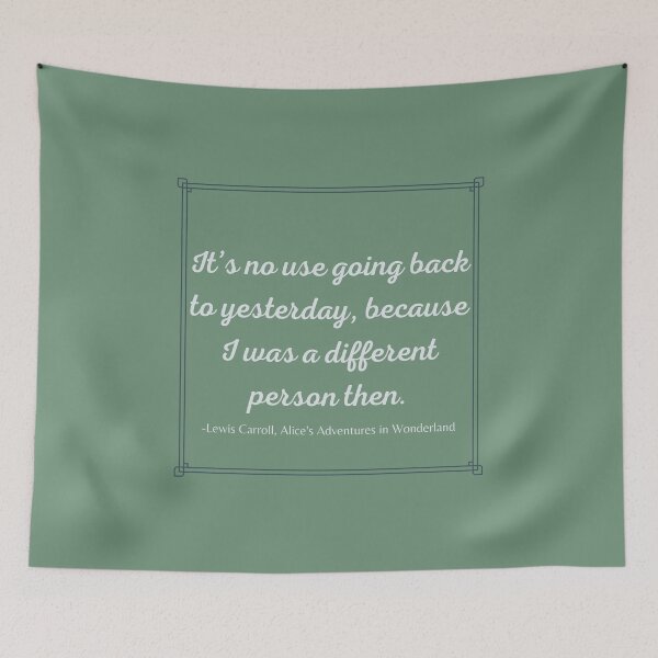Item preview, Alice Quote It's No Use Going Back Adventures in Wonderland Lewis Carroll Green designed and sold by Sunshine-Dreams.