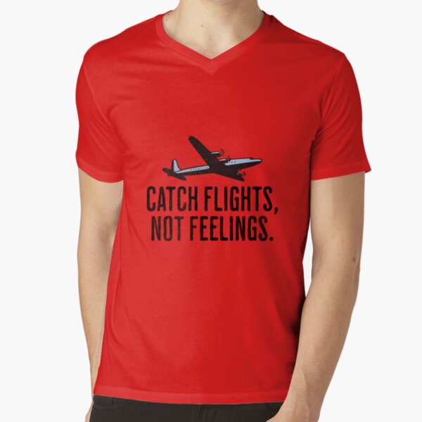 Catch Flights Funny Travel T Shirts Catch Flights Not Feelings - Main Image